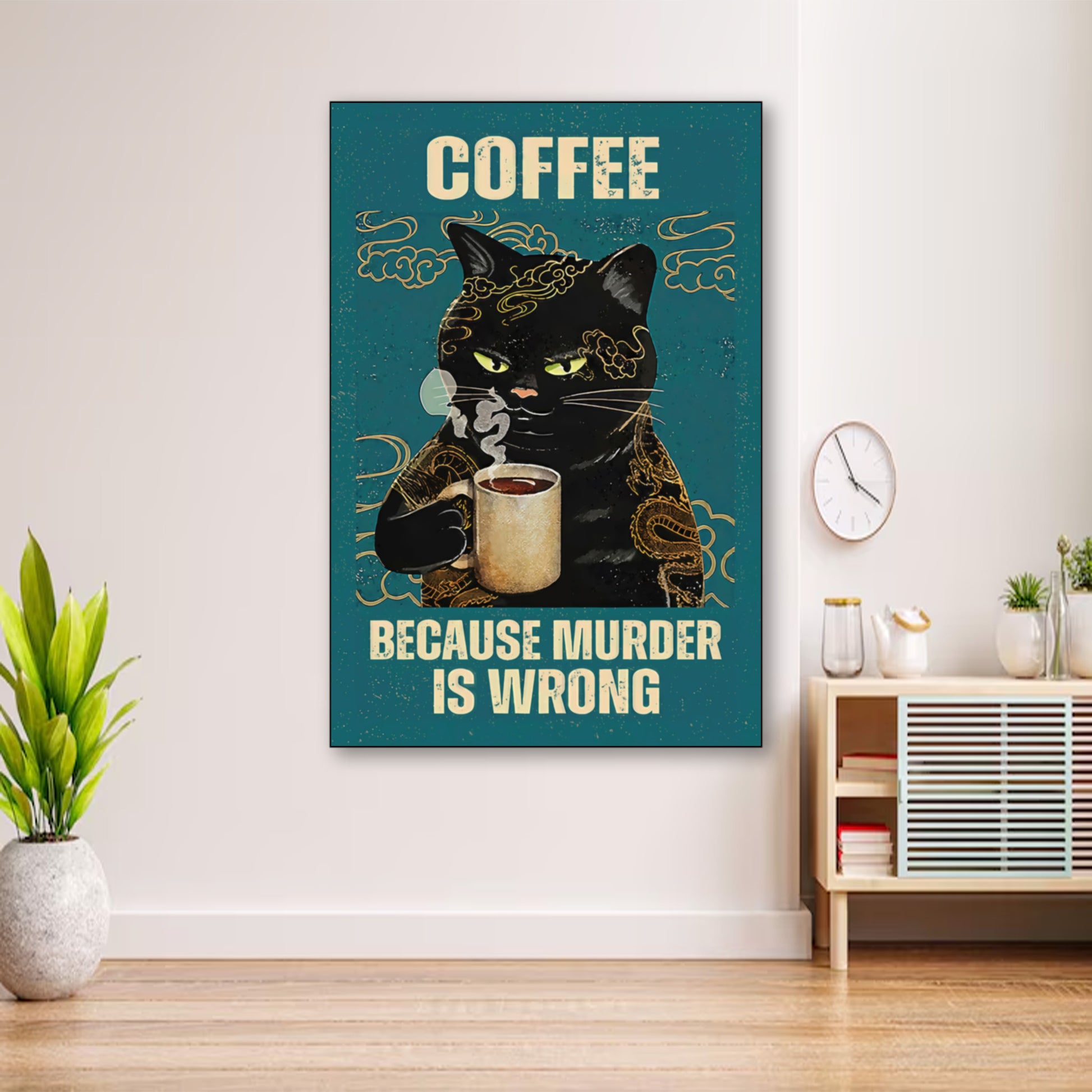 Coffee Cat Poster – “Because Murder Is Wrong” Funny Wall Art Print wall art displayed in cozy portrait-style interior with minimalist decor